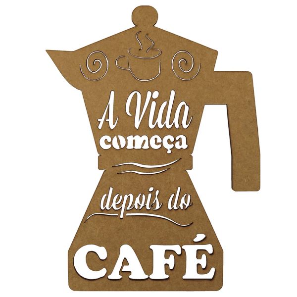 Aplique-em-MDF-20x15cm-Cafeteira-A-Vida-Comeca-Depois-do-Cafe---Palacio-da-Arte