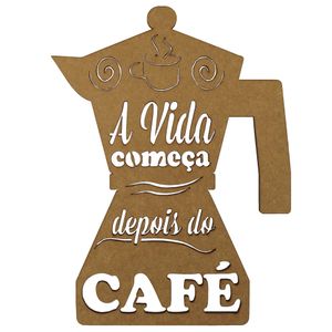 Aplique-em-MDF-25x185cm-Cafeteira-A-Vida-Comeca-Depois-do-Cafe---Palacio-da-Arte