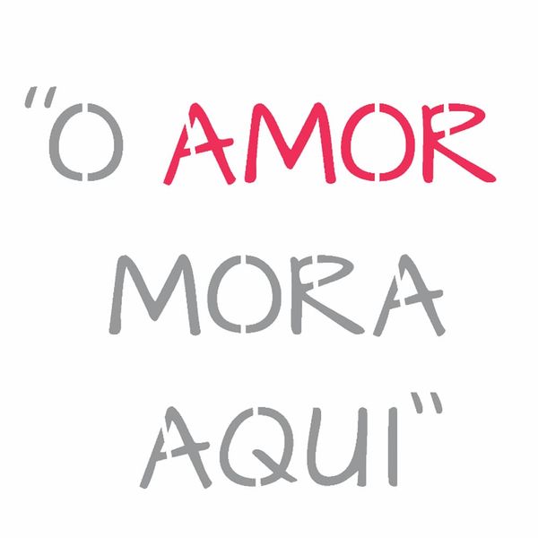 Stencil-OPA-14x14-2688-Frase-O-Amor-Mora-Aqui
